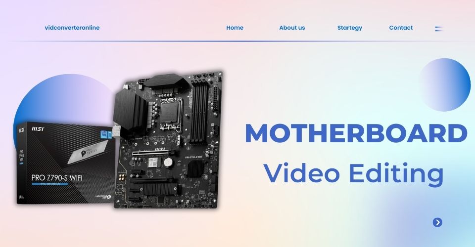 Best Motherboard for Video Editing Tasks to Boost Your Performance